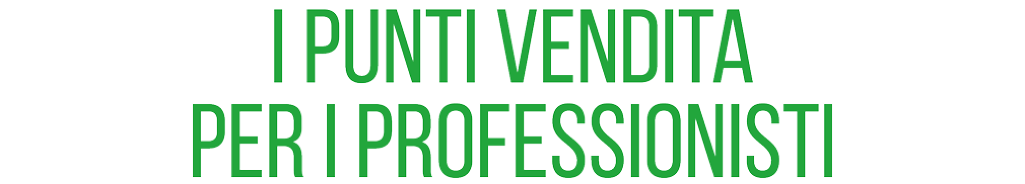 I punti vendita per i professionisti